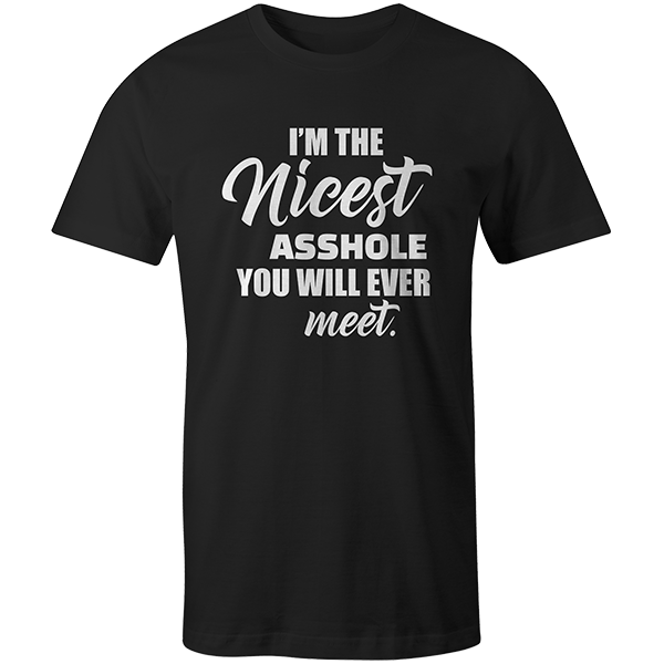 Im The Nicest Asshole You Will Ever Meet