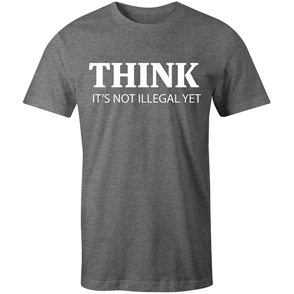Think Its Not Illegal yet