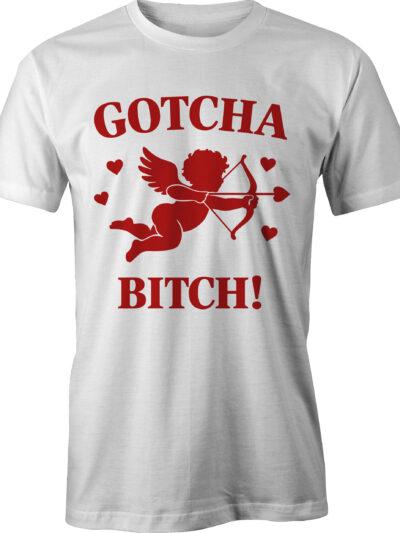 Gotcha Bitch !